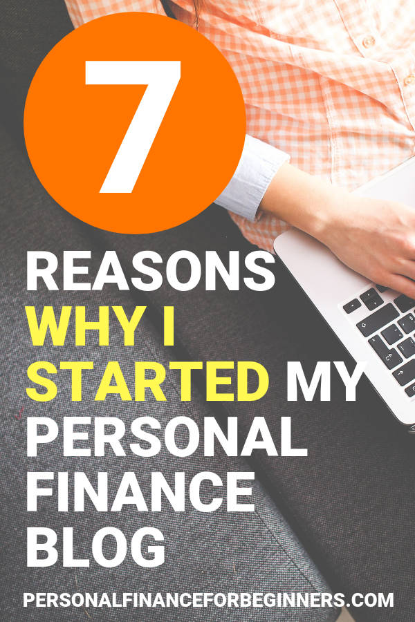 7 Reasons Why I Started a Personal Finance Blog